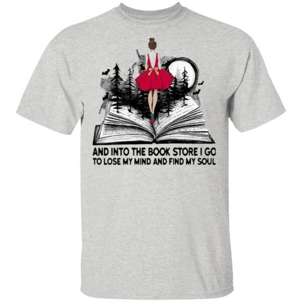 Girl And Into The Book Store I Go To Lose My Mind And Find My Soul T-Shirt