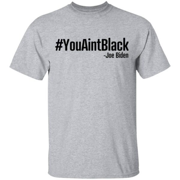 YouAintBlack T-Shirt