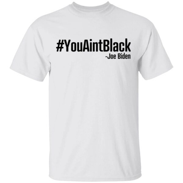 YouAintBlack T-Shirt