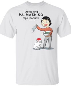 Eto no pa mask without inaanak T-Shirt