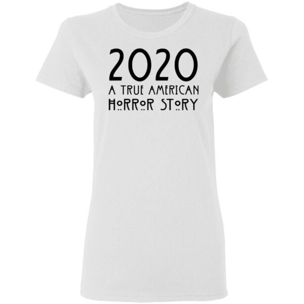 2020 a true American horror story T-Shirt