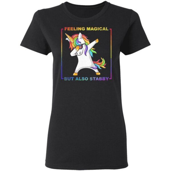 Lgbt unicorn dabbing feeling magical but also stabby T-Shirt