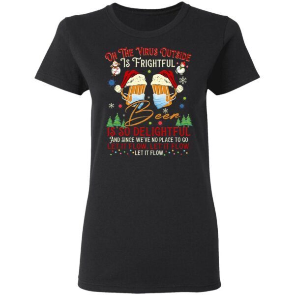 Oh the Virus Outside Is Frightful but This Beer So Delightful Quarantine Beer T-Shirt