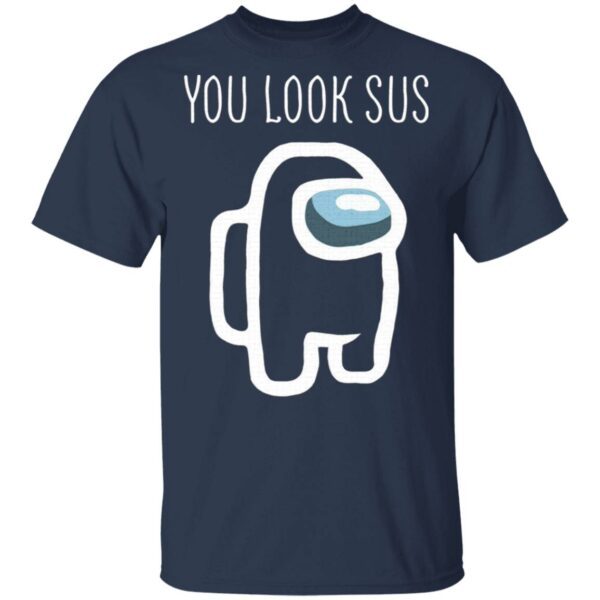 You Look Sus Among Us T-Shirt
