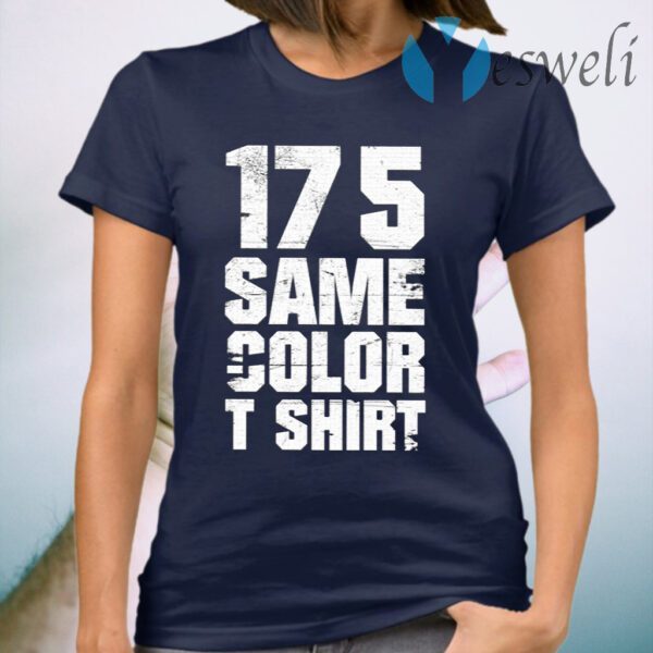 17 5 Same Color T-Shirt