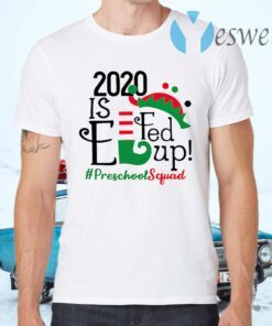 2020 Is Elf Up Preschool Squad Christmas T-Shirts