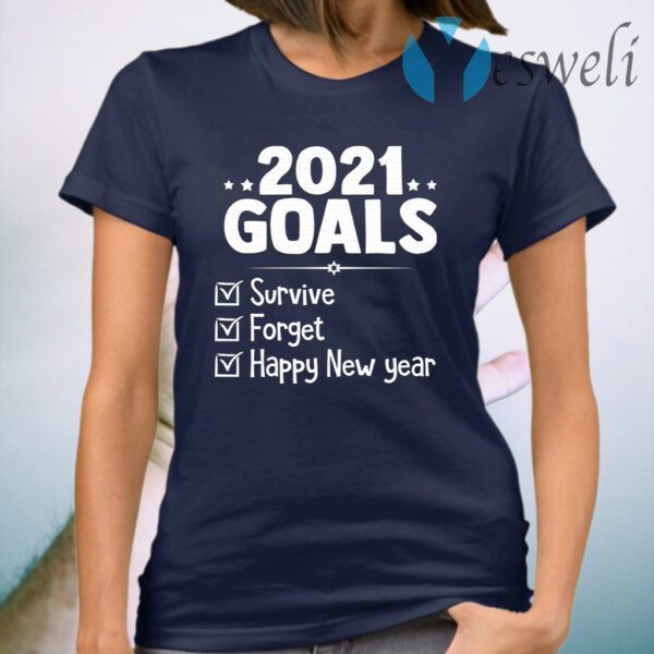 2021 Goals Survive Forget 2020 Pandemic Happy New Year Ever 2021 Gift T-Shirt