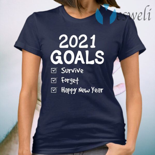 2021 Goals, Survive, Forget, Happy New Year T-Shirt