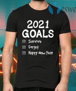 2021 Goals, Survive, Forget, Happy New Year T-Shirts