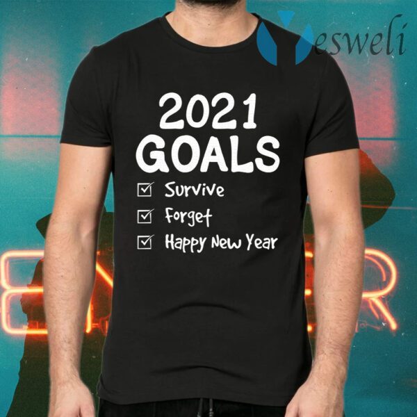 2021 Goals, Survive, Forget, Happy New Year T-Shirts