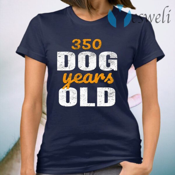 350 Dog Years Old T-Shirt