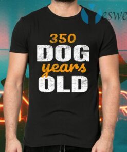 350 Dog Years Old T-Shirts