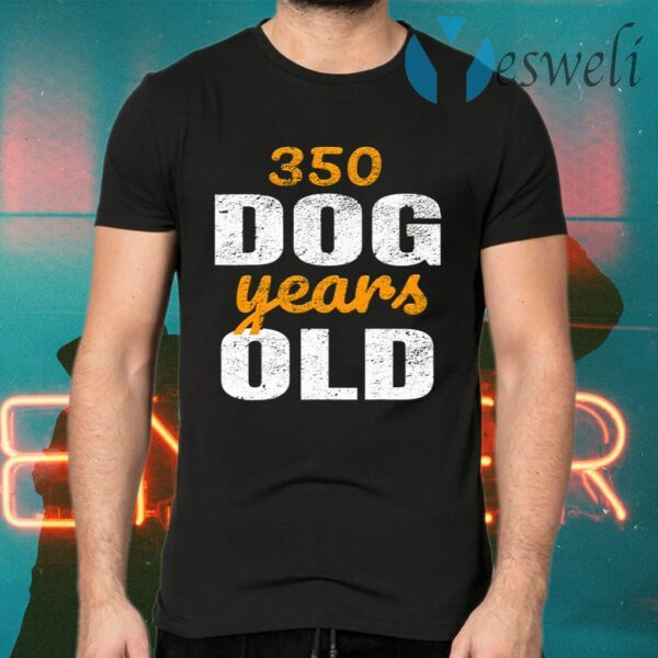 350 Dog Years Old T-Shirts