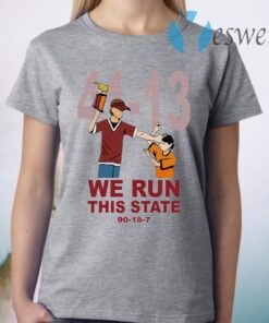 41 13 we run this state 90 18 7 T-Shirt