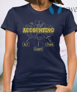 Accountant Act Count And Think T-Shirt