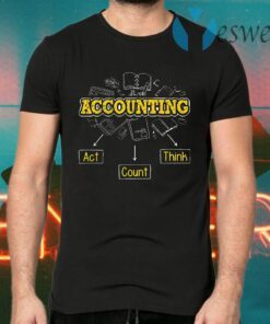 Accountant Act Count And Think T-Shirts