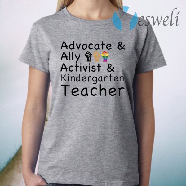 Advocate And Ally Rasing Hands Activist And Kindergaten Teacher T-Shirt