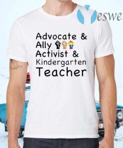 Advocate And Ally Rasing Hands Activist And Kindergaten Teacher T-Shirts