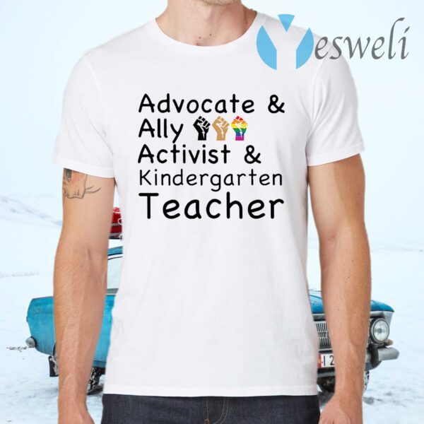 Advocate And Ally Rasing Hands Activist And Kindergaten Teacher T-Shirts