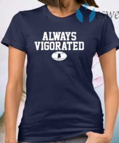 Always vigorated T-Shirt