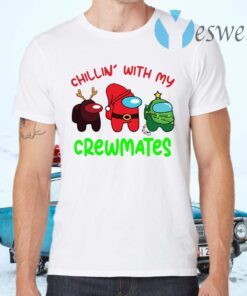 Among Us Chillin With My Crewmates T-Shirts