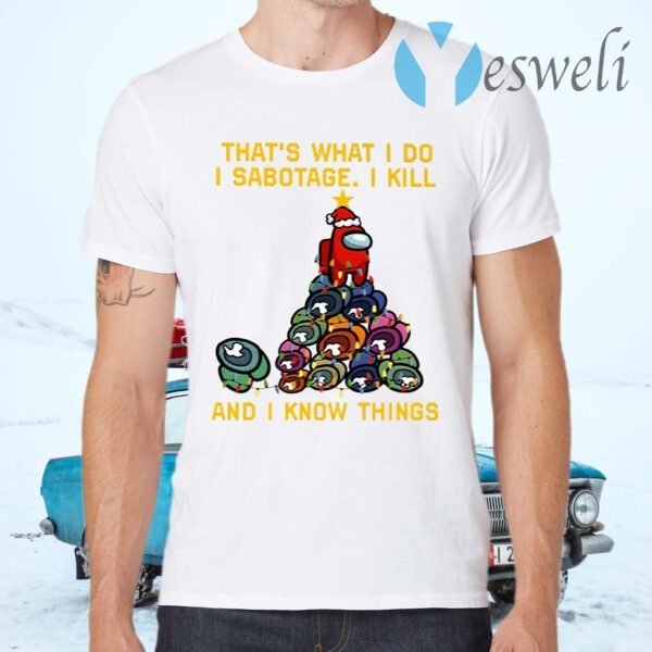 Among Us That What I Do I Sabotage I Kill And I Know Thing Christmas T-Shirts