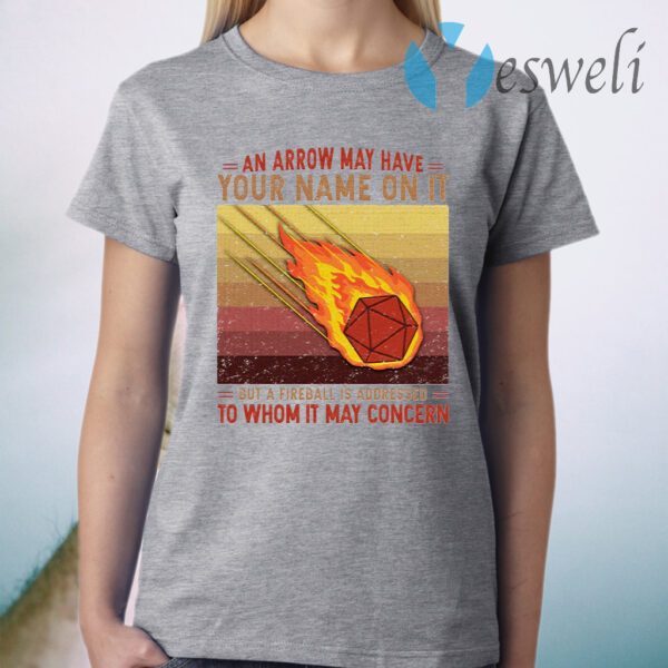 An Arrow May Have Your Name On It But A Fireball Is Addressed To Whom It May Concern Funny Vintage T-Shirt