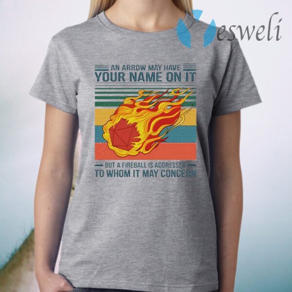 An Arrow May Have Your Name On It But A Fireball Is Addressed To Whom It May Concern Vintage T-Shirt