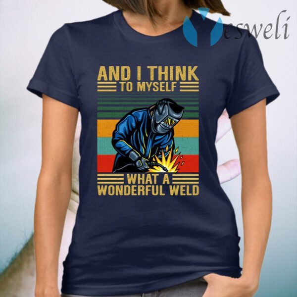 And I Think To Myself What A Wonderful Weld Vintage T-Shirt