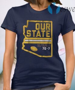 Arizona is our state T-Shirt