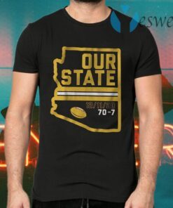 Arizona is our state T-Shirts