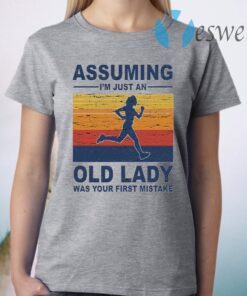 Assuming I’m Just An Old Lady Was Your First Mistake T-Shirt