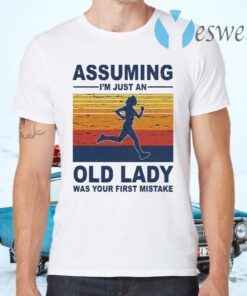 Assuming I’m Just An Old Lady Was Your First Mistake T-Shirts