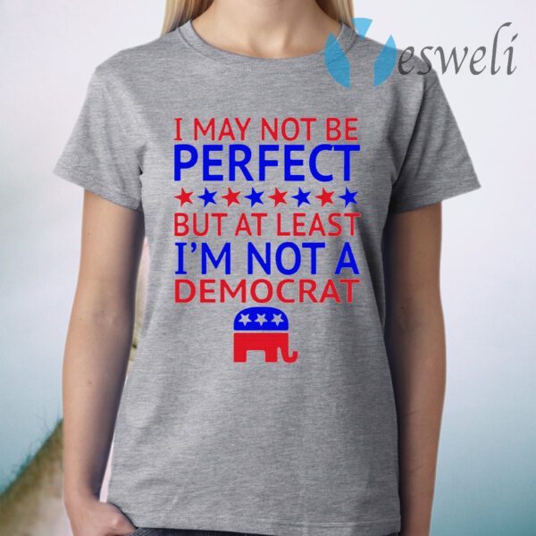 At least I’m not a democrat T-Shirt