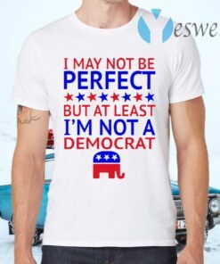 At least I’m not a democrat T-Shirts