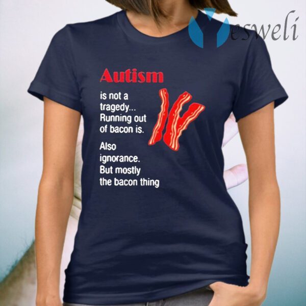 Autism is not a tragedy running bacon T-Shirt