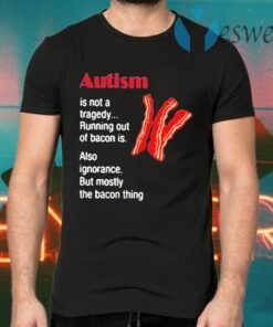 Autism is not a tragedy running bacon T-Shirts