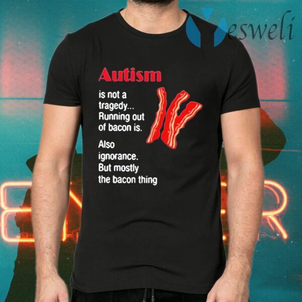 Autism is not a tragedy running bacon T-Shirts