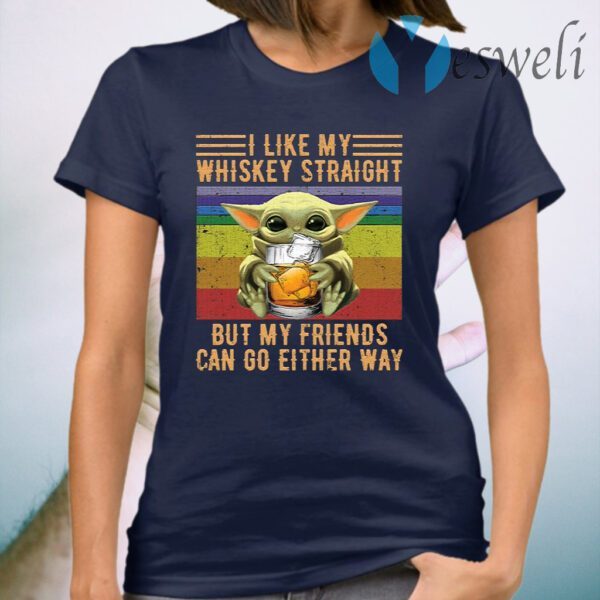 Baby Yoda I like whiskey straight but my friends can go either way T-Shirt