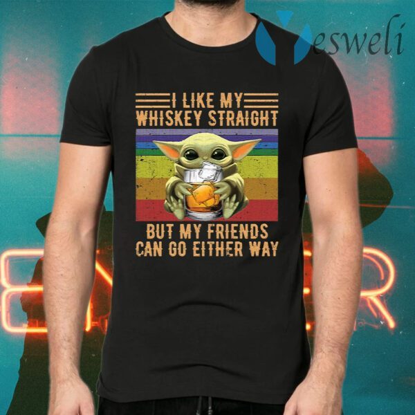 Baby Yoda I like whiskey straight but my friends can go either way T-Shirts