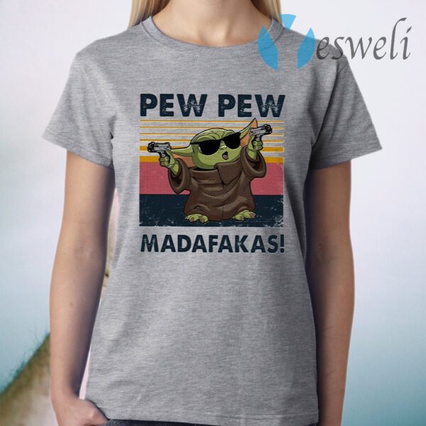 Baby Yoda Pew Pew Madafakas T-Shirt