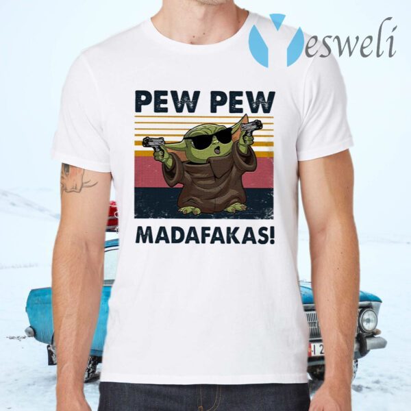 Baby Yoda Pew Pew Madafakas T-Shirts