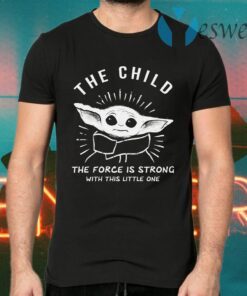 Baby Yoda The Child The Force Is Strong With This Little One T-Shirts