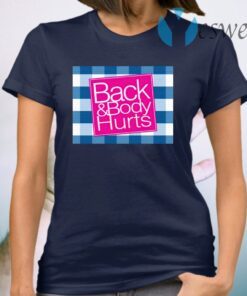 Back And Body Hurts T-Shirt