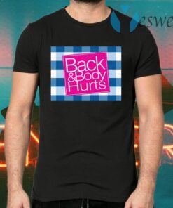 Back And Body Hurts T-Shirts