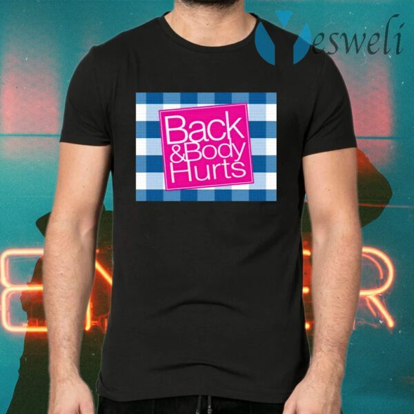 Back And Body Hurts T-Shirts