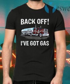 Back off I’ve got gas truck T-Shirts