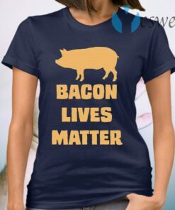 Bacon Lives Matter T-Shirt