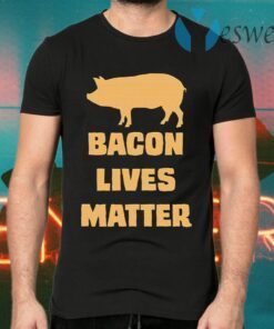 Bacon Lives Matter T-Shirts