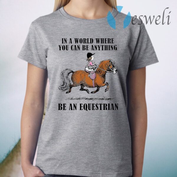 Be An Equestrian T-Shirt